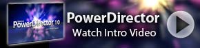 Watch PowerDirector Intro Video
